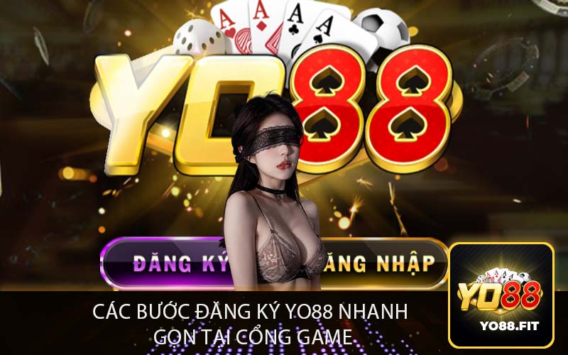 Các bước đăng ký yo88 nhanh
gọn tại cổng game