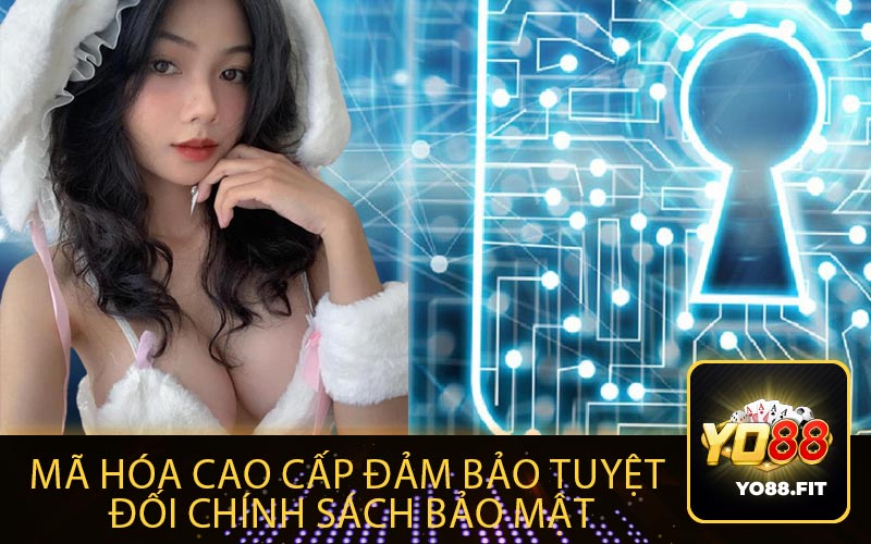Mã Hóa Cao Cấp Đảm Bảo Tuyệt
Đối chính sách bảo mật