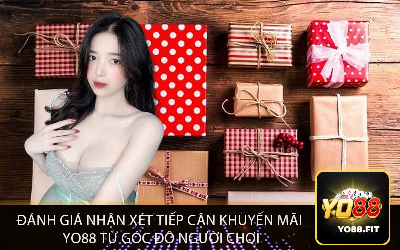 Đánh Giá Nhận Xét Tiếp Cận khuyến mãi
Yo88 Từ Góc Độ Người Chơi